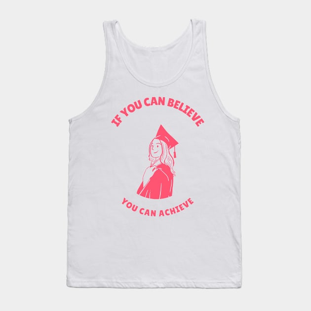 If You Can Believe You Can Achieve Tank Top by KillerThreads